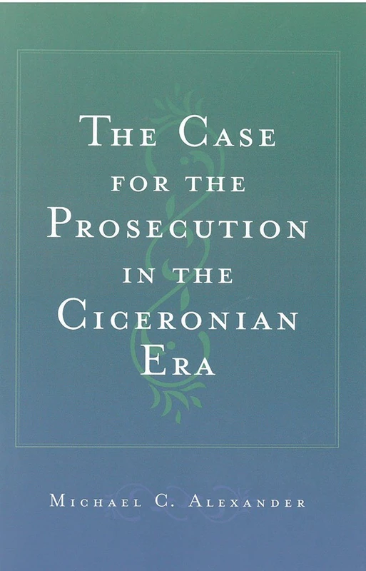 The Case for the Prosecution in the Ciceronian Era