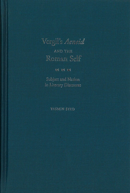 Virgil's Aeneid and the Roman Self: Subject and Nation in Literary Discourse