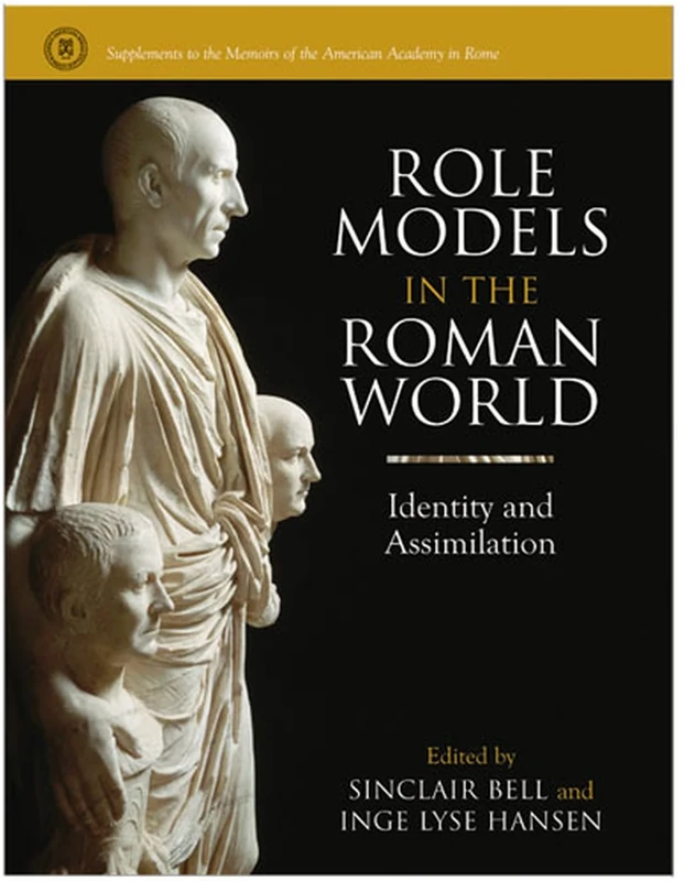 Role Models in the Roman World: Identity and Assimilation (Supplements to the Memoirs of the American Academy in Rome): 07