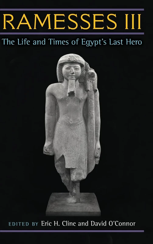 Ramesses III: The Life and Times of Egypt's Last Hero