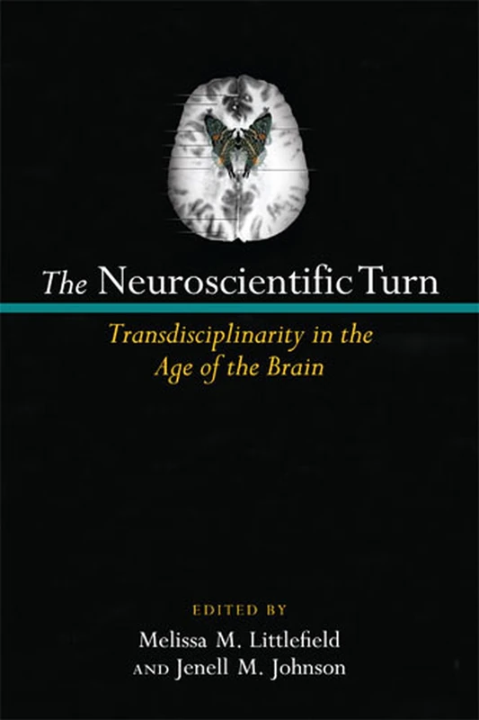The Neuroscientific Turn: Transdisciplinarity in the Age of the Brain - Image 1