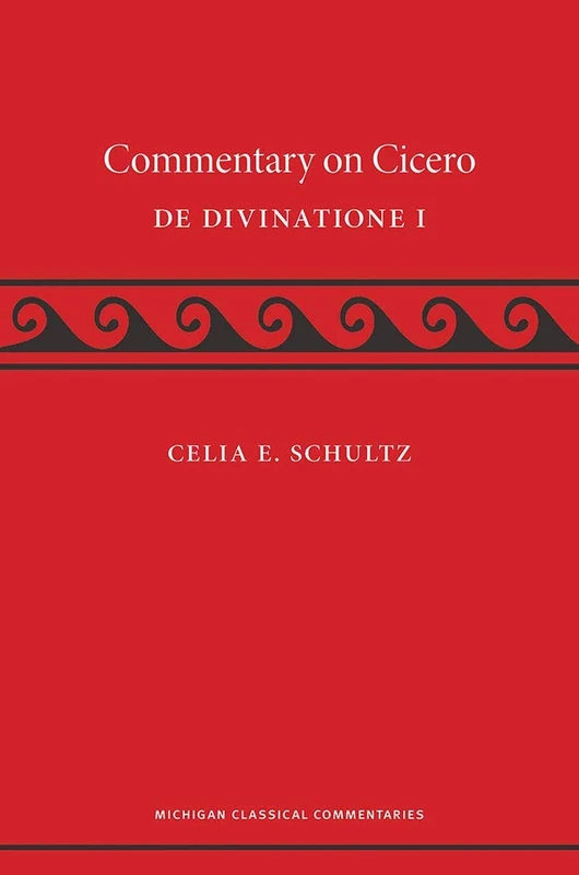 A Commentary on Cicero, de Divinatione I (Michigan Classical Commentaries)