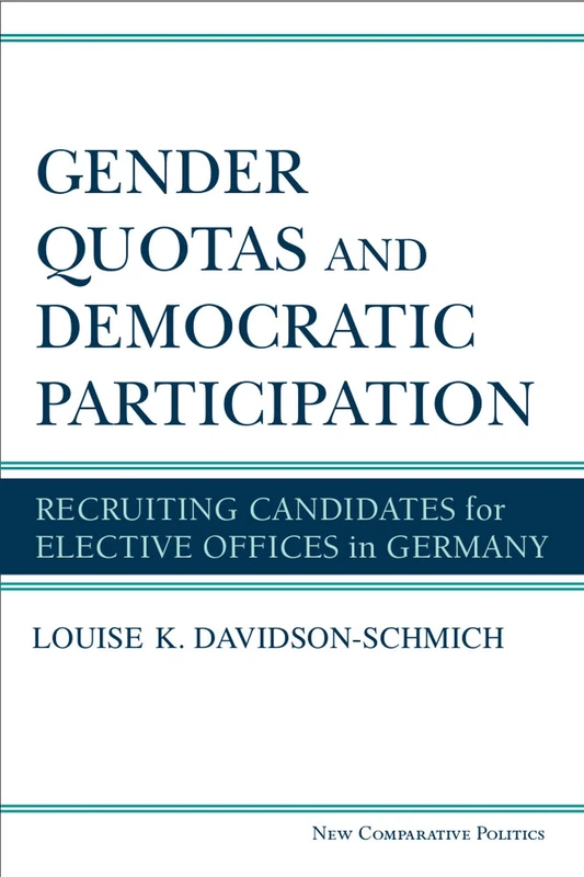 Gender Quotas and Democratic Participation: Recruiting Candidates for Elective Offices in Germany (New Comparative Politics)