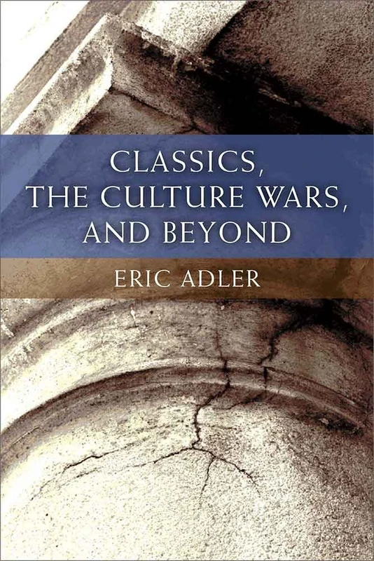 Classics, the Culture Wars, and Beyond
