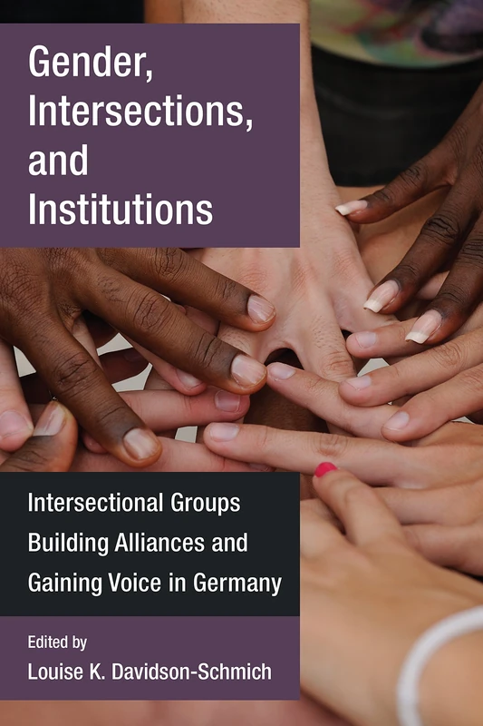 Gender, Intersections, and Institutions: Intersectional Groups Building Alliances and Gaining Voice in Germany