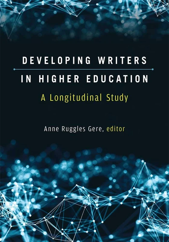 Developing Writers in Higher Education: A Longitudinal Study (Sweetland Digital Rhetoric Collaborative)