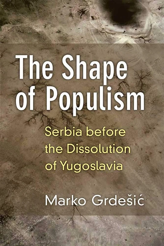 The Shape of Populism: Serbia before the Dissolution of Yugoslavia