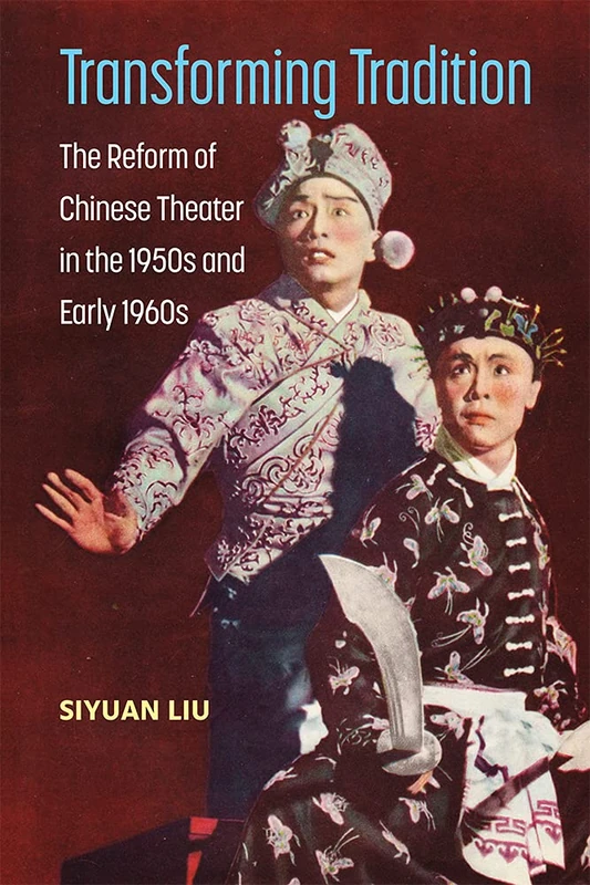 Transforming Tradition: The Reform of Chinese Theater in the 1950s and Early 1960s - Image 1