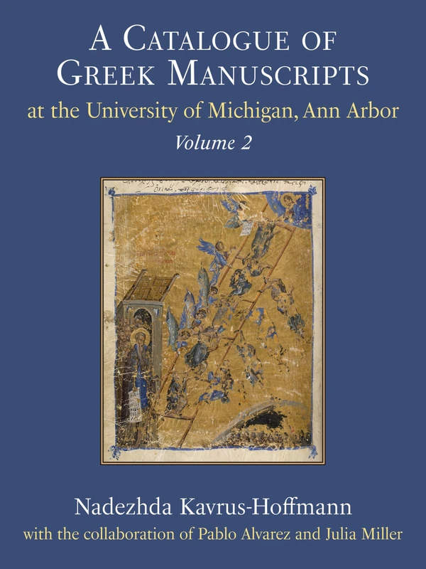 Catalogue of Greek Manuscripts at the University of Michigan, Ann Arbor, Volume 2: