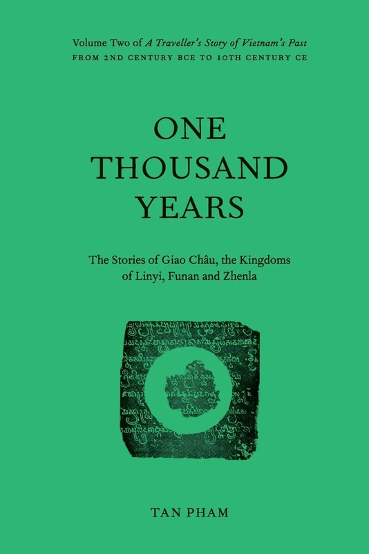 One Thousand Years - The Stories of Giao Châu, the Kingdoms of Linyi, Funan and Zhenla: Volume Two of “A Traveller’s Story of Vietnam’s Past”: 2 - Image 1