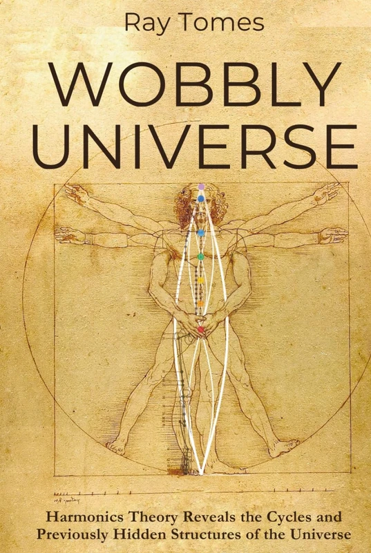 Wobbly Universe: Harmonics Theory Reveals the Cycles and Previously Hidden Structures of the Universe