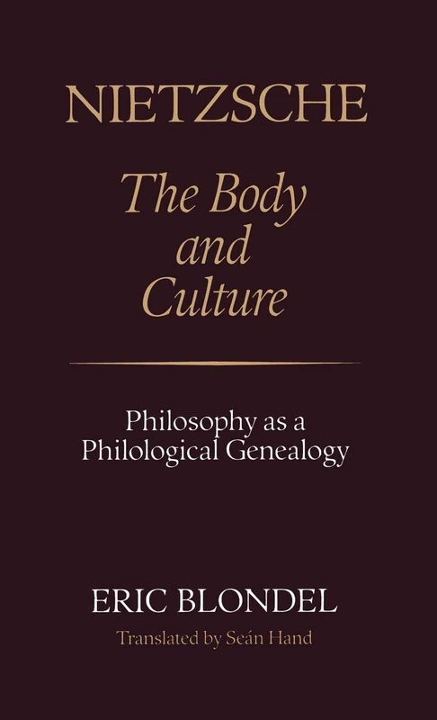 Nietzsche: The Body and Culture - Philosophy as a Philological Genealogy