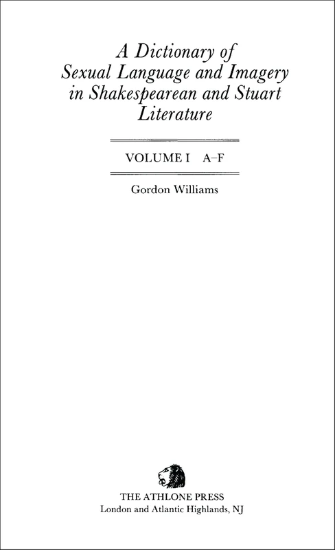 A Dictionary of Sexual Language and Imagery in Shakespearean and Stuart Literature: Three Volume Set Volume I A-F Volume II G-P Volume III Q-Z (Athlone Shakespeare Dictionary S.)