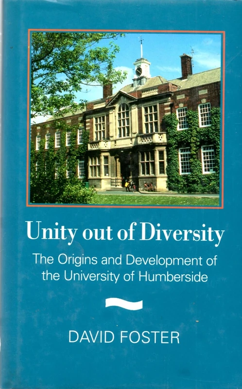Unity Out of Diversity: Origins and Development of the University of Humberside