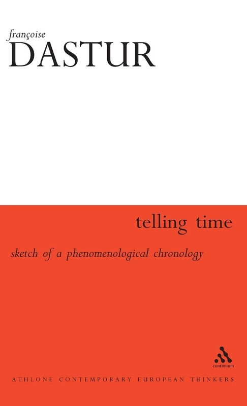 Telling Time: Sketch of a Phenomenological Chronology (Athlone Contemporary European Thinkers)