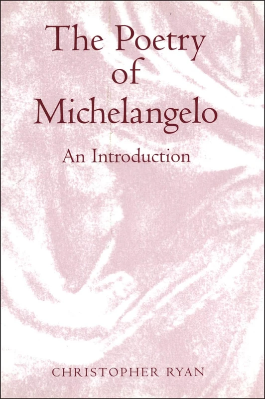 The Poetry of Michelangelo: An Introduction