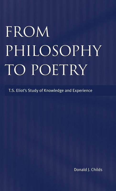 From Philosophy to Poetry: T.S.Eliot's Study of Knowledge and Experience