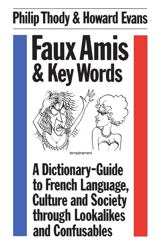 Faux Amis and Key Words: Dictionary-guide to French Language, Culture and Society Through Lookalikes and Confusables - Image 1
