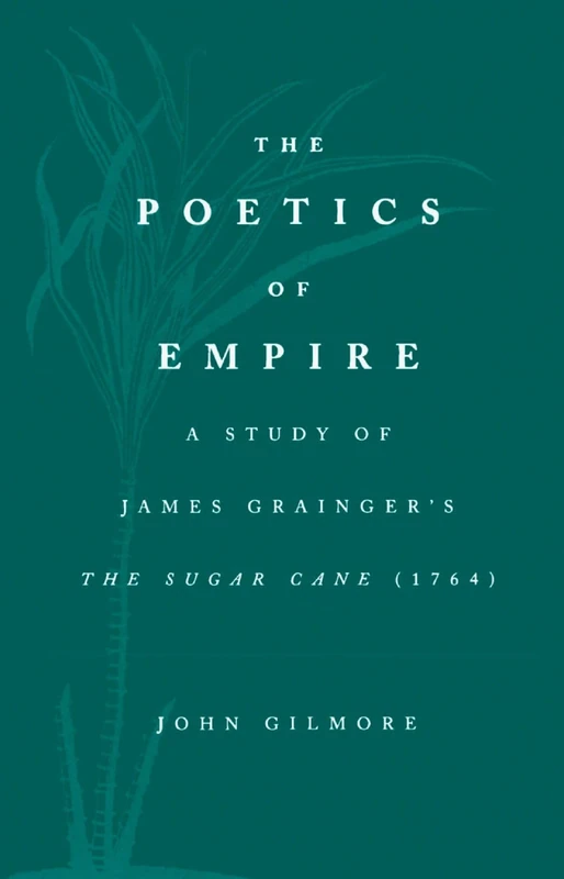 The Poetics of Empire: A Study of James Grainger's The Sugar Cane (1764): A Poem - Image 1