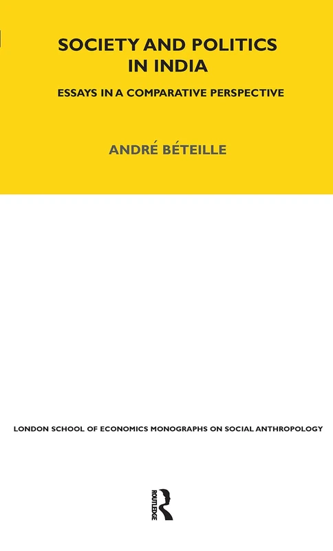 Society and Politics in India: Essays in a Comparative Perspective (London School of Economics Monographs on Social Anthropology (Athlone Hardcover))