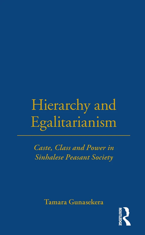Hierarchy and Egalitarianism: Caste, Class and Power in Sinhalese Peasant Society (LSE Monographs on Social Anthropology) - Image 1
