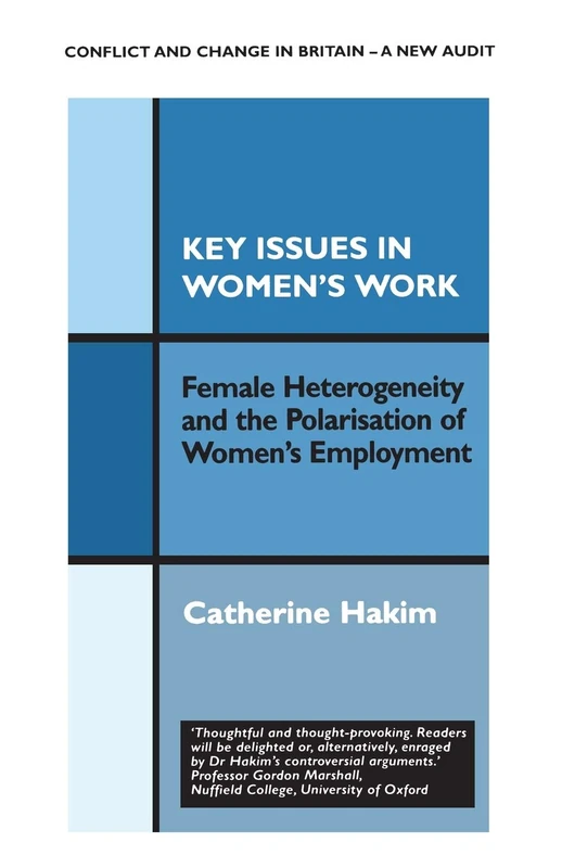 Key Issues in Women's Work: Female Heterogeneity and the Polarisation of Women's Employment: 4 (Conflict and Change in Britain Series)
