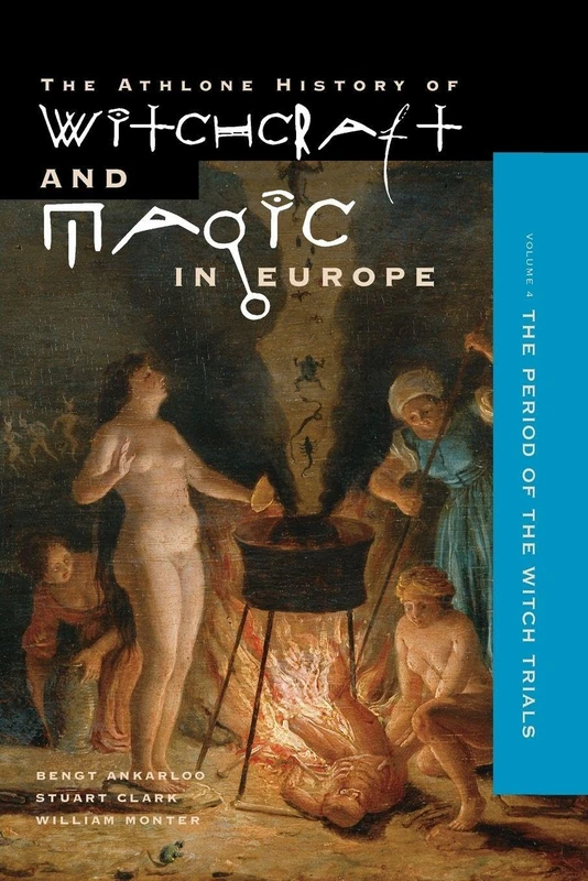 Bloomsbury Witchcraft and Magic in Europe Vol 4 - Witch Trials