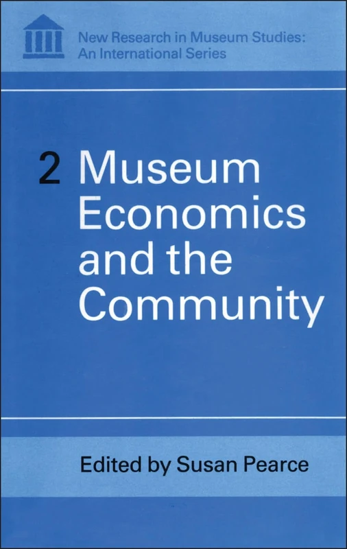 Museum Economics and the Community: v. 2 (New Research in Museum Studies)