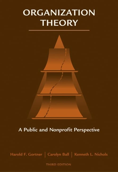 Organization Theory: A Public and Nonprofit Perspective