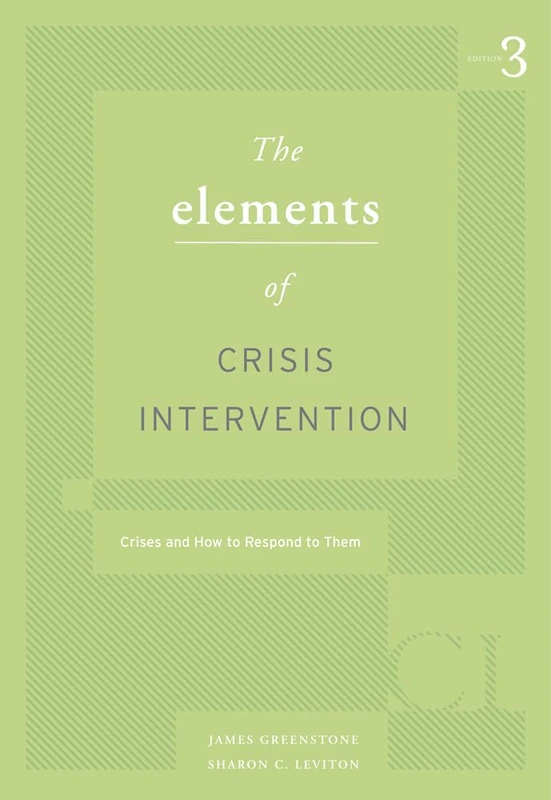Elements of Crisis Intervention: Crisis and How to Respond to Them (Hse 225 Crisis Intervention)
