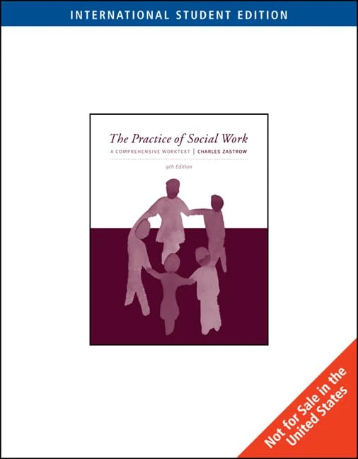 The Practice of Social Work: A Comprehensive Worktext, International Edition