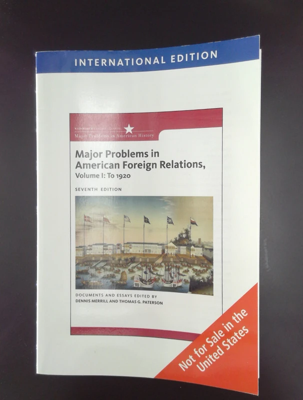 Major Problems in American Foreign Relations, Volume I: To 1920, International Edition