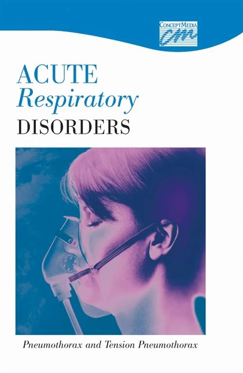Acute Respiratory Disorders: Pneumothorax and Tension Pneumothorax (DVD) (Concept Media: Educational Videos)