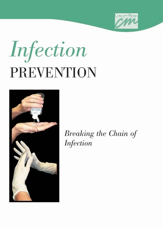 Infection Prevention: Breaking the Chain of Infection (CD)