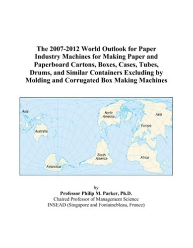 The 2007-2012 World Outlook for Paper Industry Machines for Making Paper and Paperboard Cartons, Boxes, Cases, Tubes, Drums, and Similar Containers ... by Molding and Corrugated Box Making Machines
