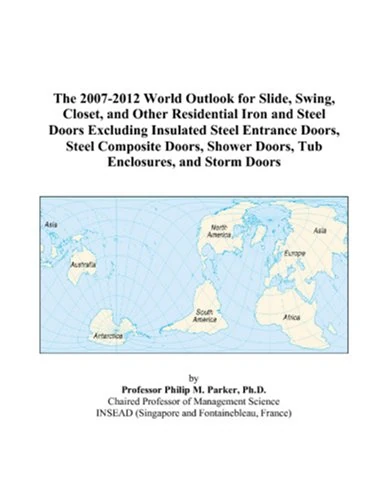 The 2007-2012 World Outlook for Slide, Swing, Closet, and Other Residential Iron and Steel Doors Excluding Insulated Steel Entrance Doors, Steel ... Shower Doors, Tub Enclosures, and Storm Doors
