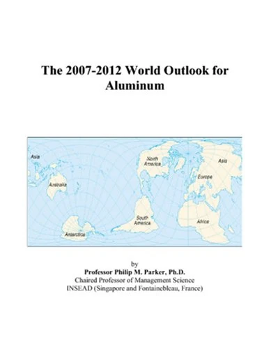 The 2007-2012 World Outlook for Aluminum