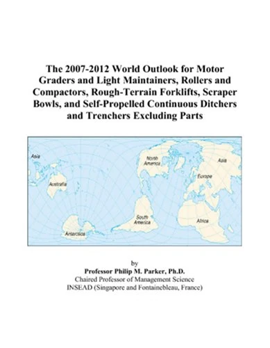 The 2007-2012 World Outlook for Motor Graders and Light Maintainers, Rollers and Compactors, Rough-Terrain Forklifts, Scraper Bowls, and ... Ditchers and Trenchers Excluding Parts