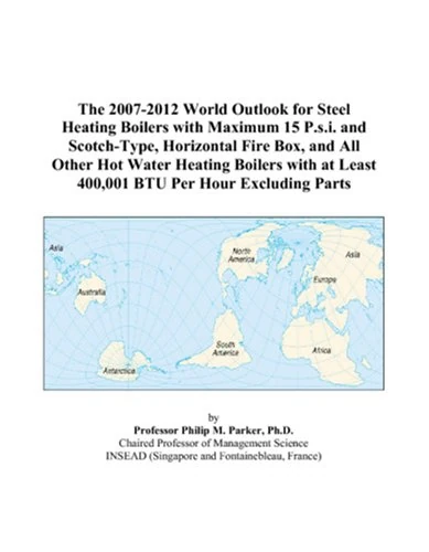 The 2007-2012 World Outlook for Steel Heating Boilers with Maximum 15 P.s.i. and Scotch-Type, Horizontal Fire Box, and All Other Hot Water Heating ... at Least 400,001 BTU Per Hour Excluding Parts