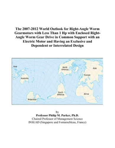 The 2007-2012 World Outlook for Right-Angle Worm Gearmotors with Less Than 1 Hp with Enclosed Right-Angle Worm Gear Drive in Common Support with an ... and Dependent or Interrelated Design