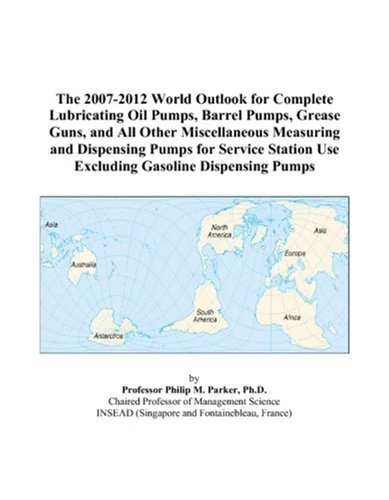 The 2007-2012 World Outlook for Complete Lubricating Oil Pumps, Barrel Pumps, Grease Guns, and All Other Miscellaneous Measuring and Dispensing Pumps ... Use Excluding Gasoline Dispensing Pumps