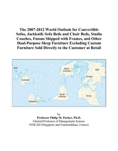 The 2007-2012 World Outlook for Convertible Sofas, Jackknife Sofa Beds and Chair Beds, Studio Couches, Futons Shipped with Frames, and Other ... Sold Directly to the Customer at Retail