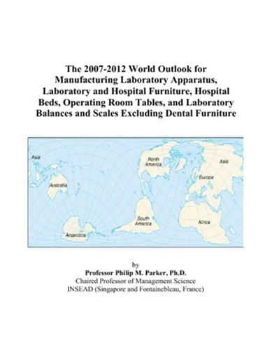 The 2007-2012 World Outlook for Manufacturing Laboratory Apparatus, Laboratory and Hospital Furniture, Hospital Beds, Operating Room Tables, and ... and Scales Excluding Dental Furniture
