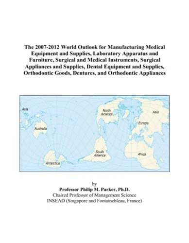 The 2007-2012 World Outlook for Manufacturing Medical Equipment and Supplies, Laboratory Apparatus and Furniture, Surgical and Medical Instruments, ... Orthodontic Goods, Dentures, and Orthodont