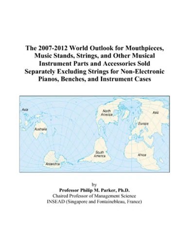 The 2007-2012 World Outlook for Mouthpieces, Music Stands, Strings, and Other Musical Instrument Parts and Accessories Sold Separately Excluding ... Pianos, Benches, and Instrument Cases