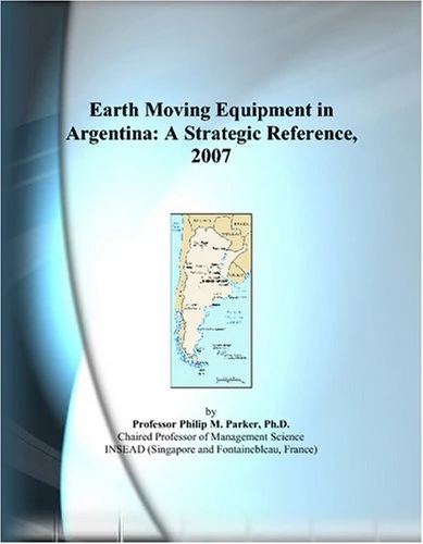 Earth Moving Equipment in Argentina: A Strategic Reference, 2007