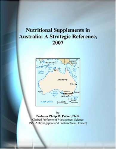 Nutritional Supplements in Australia: A Strategic Reference, 2007