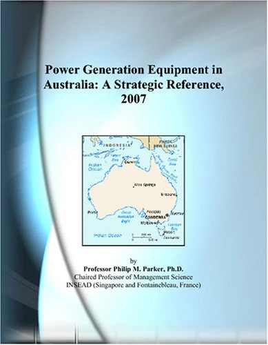 Power Generation Equipment in Australia: A Strategic Reference, 2007