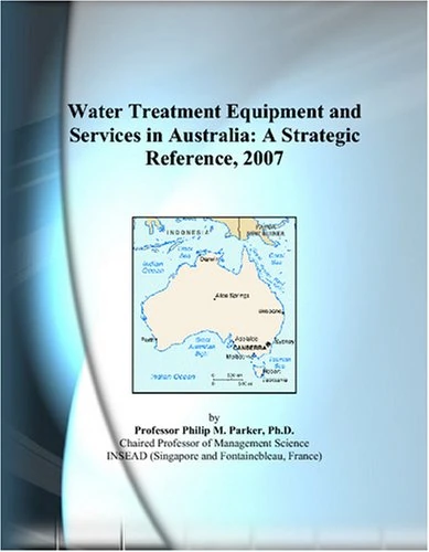 Water Treatment Equipment and Services in Australia: A Strategic Reference, 2007