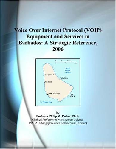 Voice Over Internet Protocol (VOIP) Equipment and Services in Barbados: A Strategic Reference, 2006